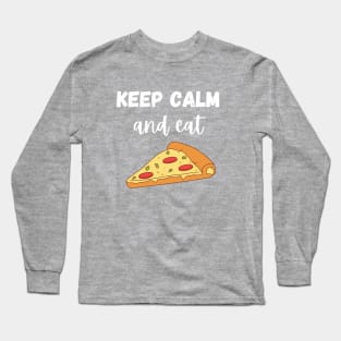 Keep Calm and Eat Pizza Long Sleeve T-Shirt